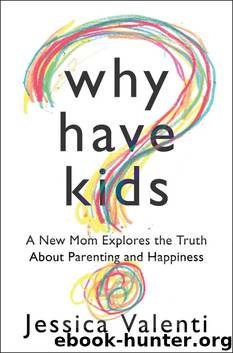 Why Have Kids? by Valenti Jessica