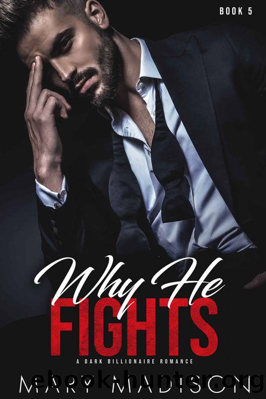 Why He FIGHTS: A Dark Billionaire Romance Series (Why He Sins Book 5) by Mary Madison