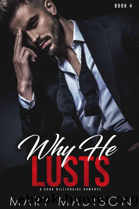 Why He LUSTS: A Dark Billionaire Romance Series (Why He Sins Book 4) by Mary Madison