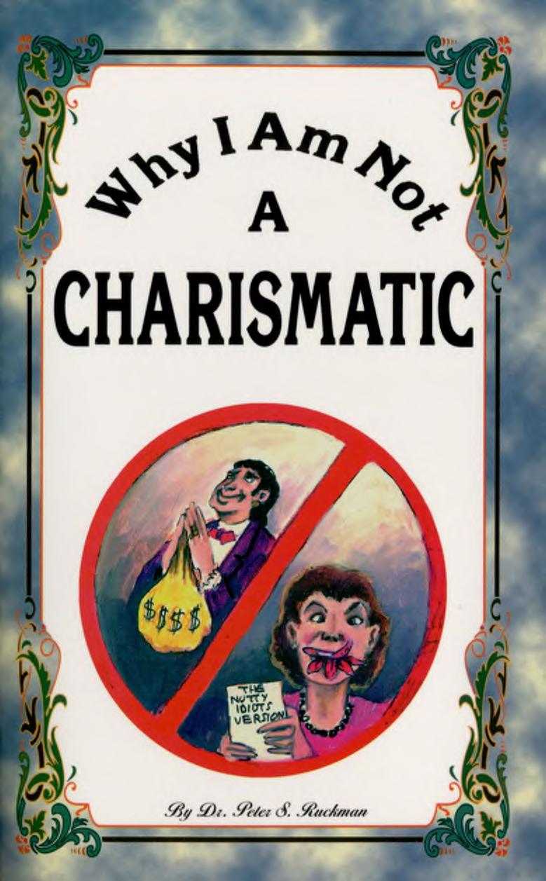 Why I Am Not A Charismatic by Dr. Peter S. Ruckman