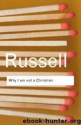 Why I Am Not a Christian and Other Essays by Bertrand Russell