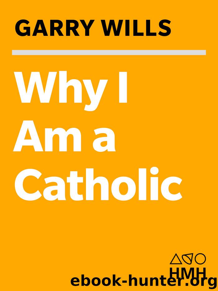 Why I Am a Catholic by Garry Wills