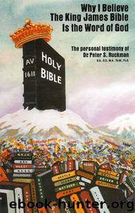 Why I Believe the King James Bible is the Word of God by Dr. Peter S. Ruckman
