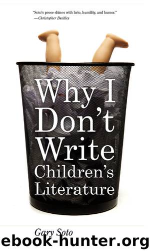 Why I Don't Write Children's Literature by Gary Soto
