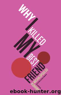 Why I Killed My Best Friend by Amanda Michalopoulou