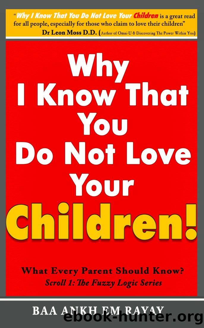 Why I Know That You Do Not Love Your Children! by Em Rayay Baa Ankh;Mckenzie Alicia;