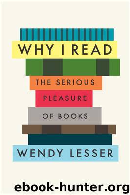 Why I Read: The Serious Pleasure of Books by Lesser Wendy