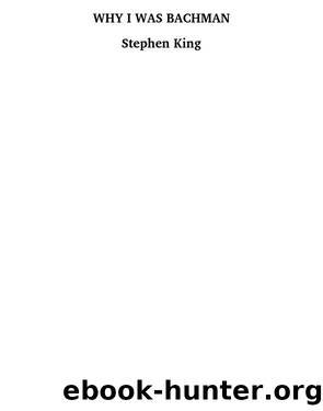 Why I Was Bachman by Stephen King