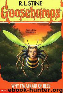 Why I'm Afraid of Bees (Goosebumps Series #17) by R L Stine