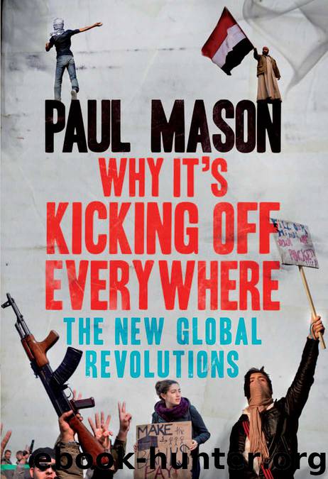 Why It's Kicking Off Everywhere: The New Global Revolutions by Paul Mason