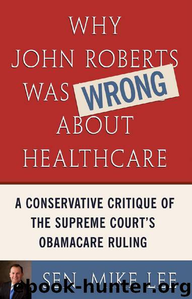 Why John Roberts Was Wrong About Healthcare by Sen. Mike Lee