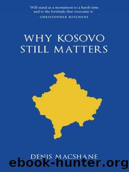 Why Kosovo Still Matters by Denis MacShane