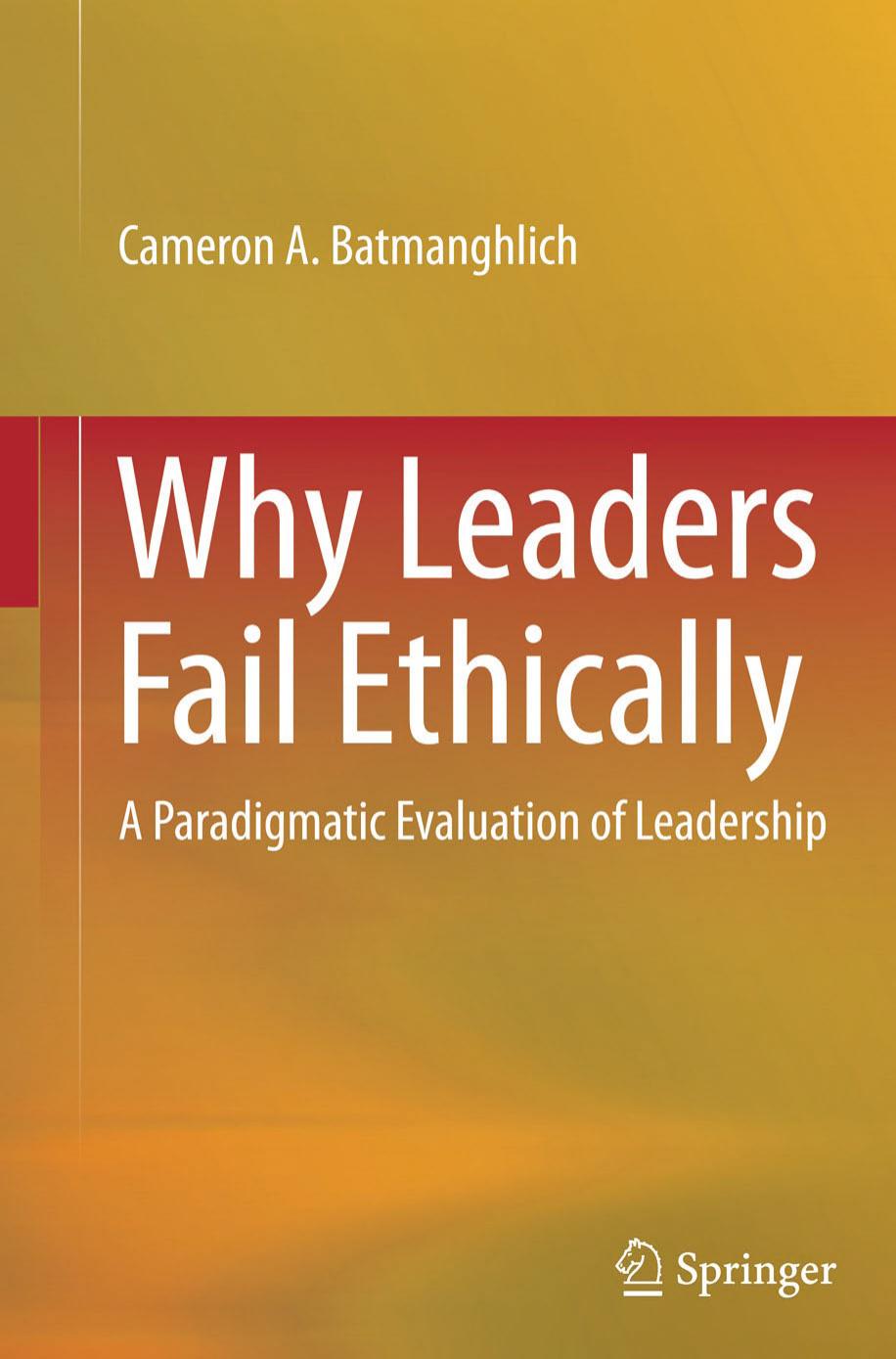 Why Leaders Fail Ethically: A Paradigmatic Evaluation of Leadership (Repost) by Unknow