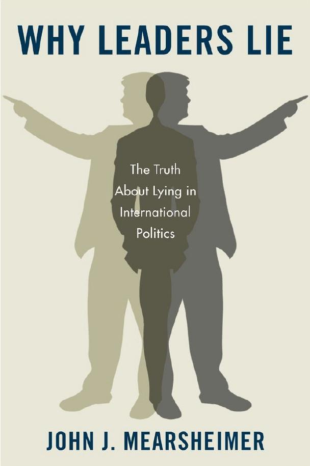 Why Leaders Lie: The Truth About Lying in International Politics by John J. Mearsheimer