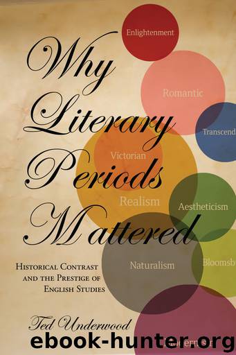 Why Literary Periods Mattered by Underwood Ted