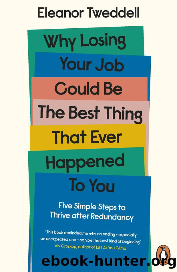 Why Losing Your Job Could be the Best Thing That Ever Happened to You by Eleanor Tweddell