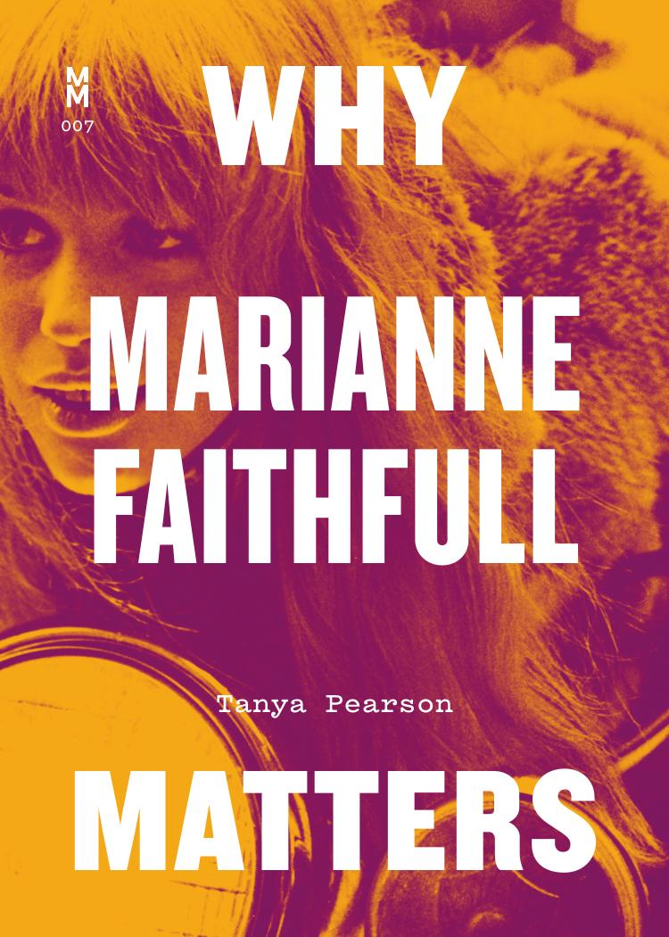 Why Marianne Faithfull Matters by Tanya Pearson