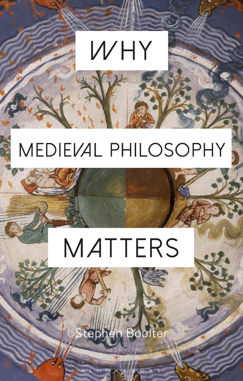 Why Medieval Philosophy Matters by Stephen Boulter
