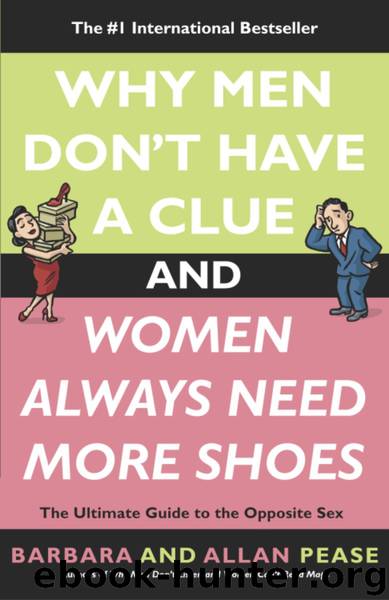 Why Men Don't Have a Clue and Women Always Need More Shoes by Barbara Pease Allan Pease