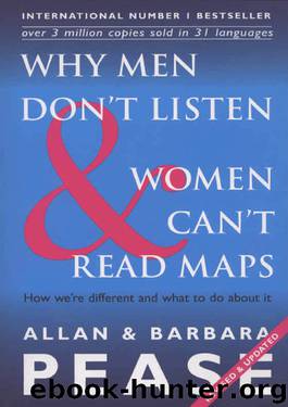 Why Men Don't Listen & Women Can't Read Maps: How We're Different and What to Do About It by Barbara Pease & Allan Pease