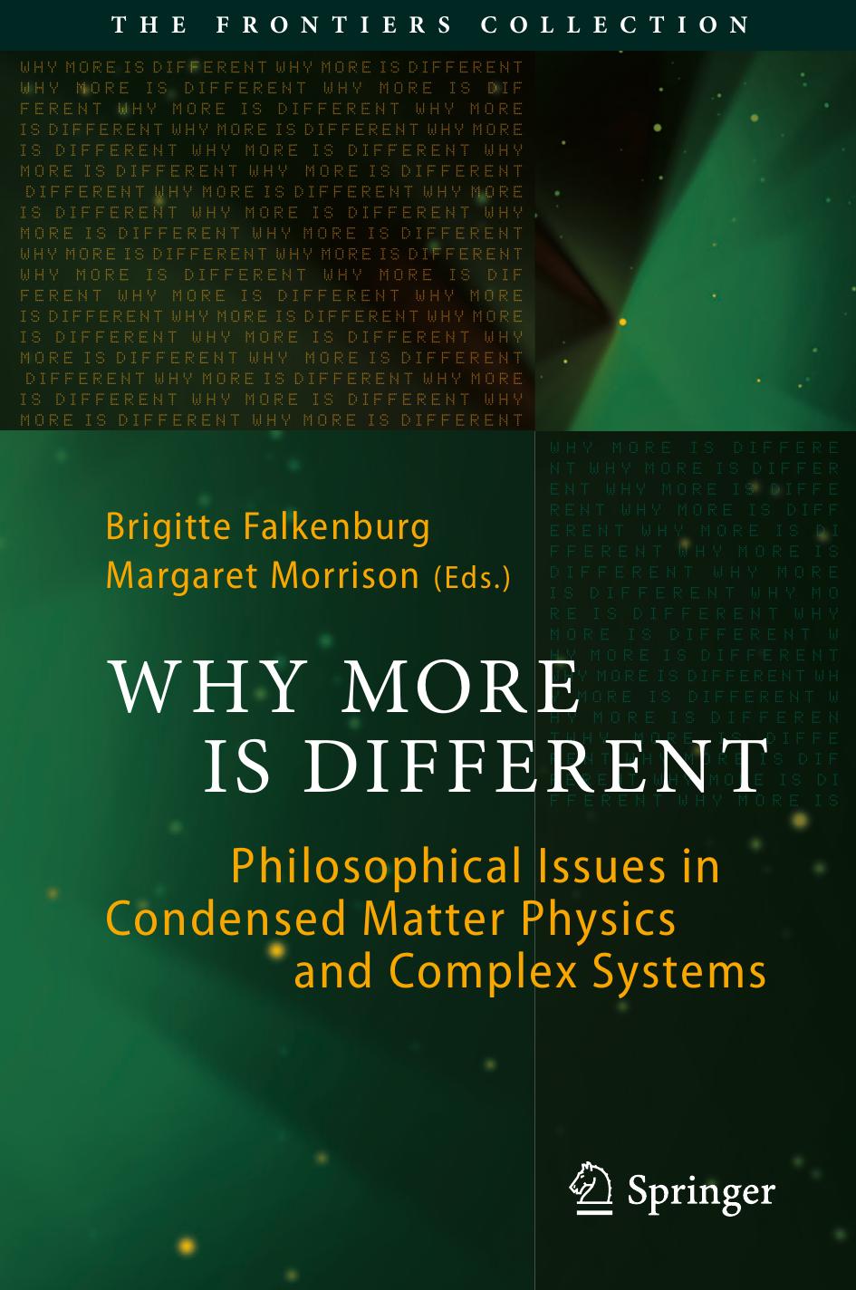 Why More Is Different: Philosophical Issues in Condensed Matter Physics and Complex Systems by Brigitte Falkenburg Margaret Morrison (eds.)