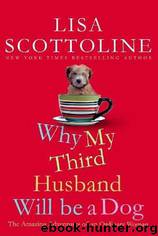 Why My Third Husband Will Be a Dog by Scottoline Lisa