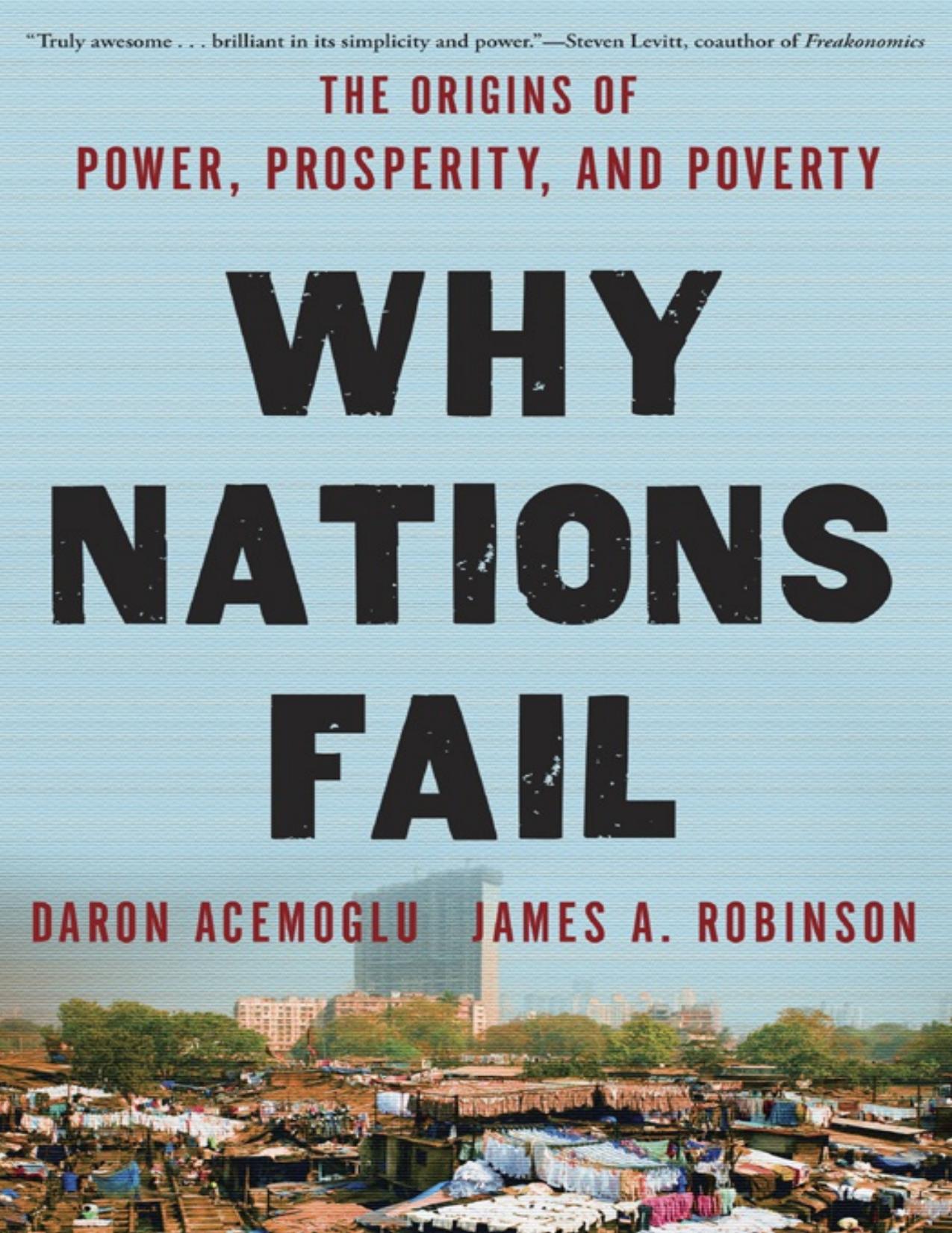 Why Nations Fail: The Origins of Power, Prosperity, and Poverty by Daron Acemoglu & James Robinson