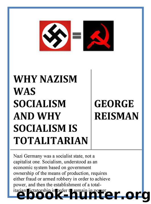 Why Nazism Was Socialism and Why Socialism Is Totalitarian by Reisman George