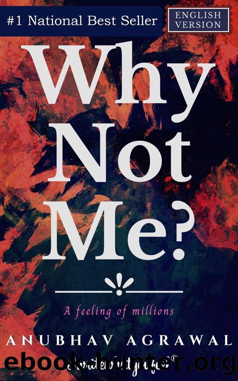 Why Not Me?: A feeling of Millions (English) by Anubhav Agrawal