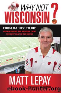 Why Not Wisconsin?: From Barry to Bo by Matt Lepay