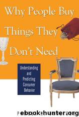 Why People Buy Things They Don't Need Understanding and Predicting Consumer Behavior by Pamela N. Danziger