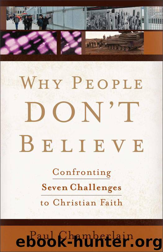 Why People Don't Believe: Confronting Seven Challenges to Christian Faith by Chamberlain Paul