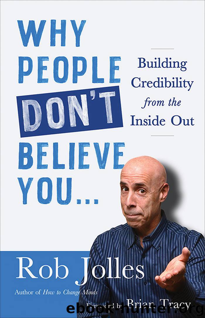 Why People Don’t Believe You: Building Credibility from the Inside Out by Rob Jolles