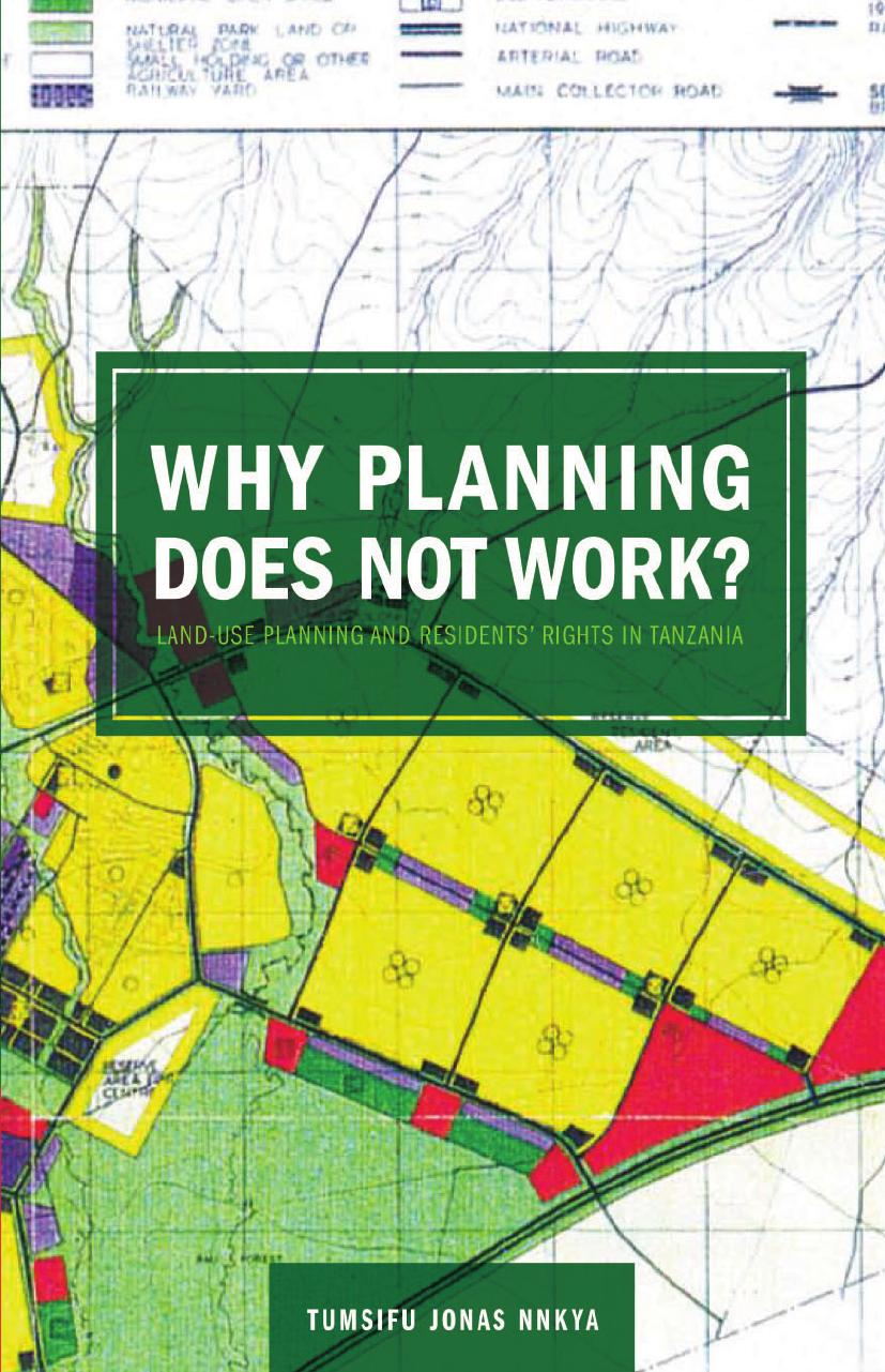 Why Planning Does Not Work. Land Use Planning and Residents' Rights in Tanzania by Tumsifu Jonas Nnkya