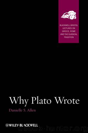 Why Plato Wrote by Allen Danielle S.;