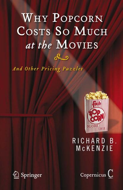 Why Popcorn Costs So Much at the Movies - And Other Pricing Puzzles by And Other Pricing Puzzles