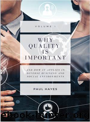 Why Quality Is Important and How It Applies in Diverse Business and Social Environments, Volume I by Paul Hayes