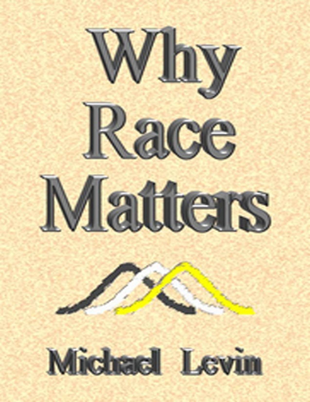 Why Race Matters by Levin Michael