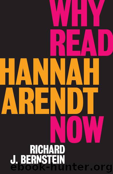 Why Read Hannah Arendt Now? by Richard J. Bernstein