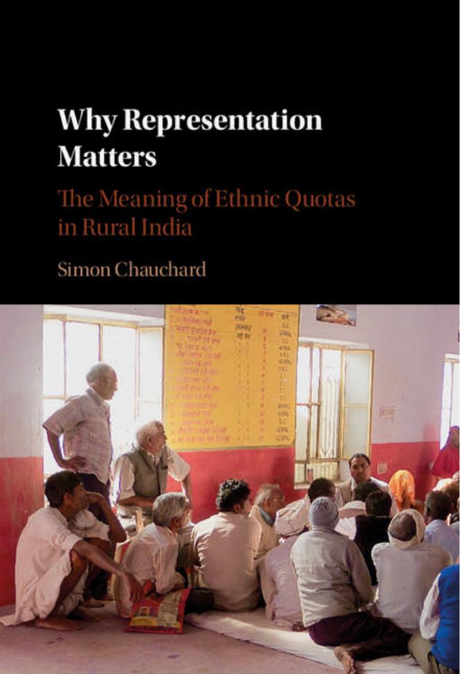 Why Representation Matters: The Meaning of Ethnic Quotas in Rural India by Simon Chauchard