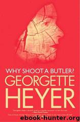 Why Shoot a Butler by Georgette Heyer