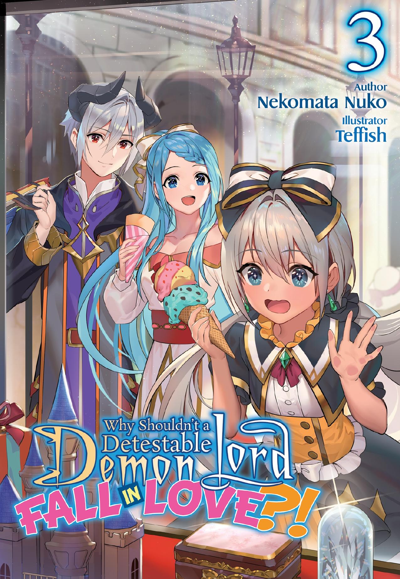 Why Shouldnât a Detestable Demon Lord Fall in Love?! Volume 3 by Nekomata Nuko