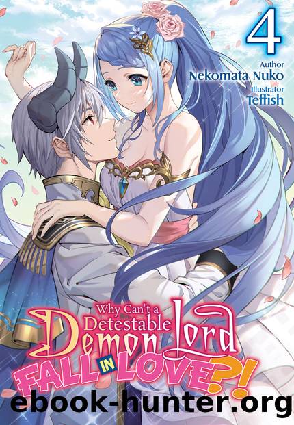 Why Shouldnât a Detestable Demon Lord Fall in Love?! Volume 4 [Parts 1 to 8] by Nekomata Nuko