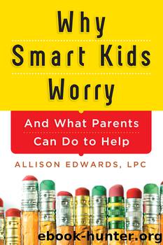 Why Smart Kids Worry by Allison Edwards