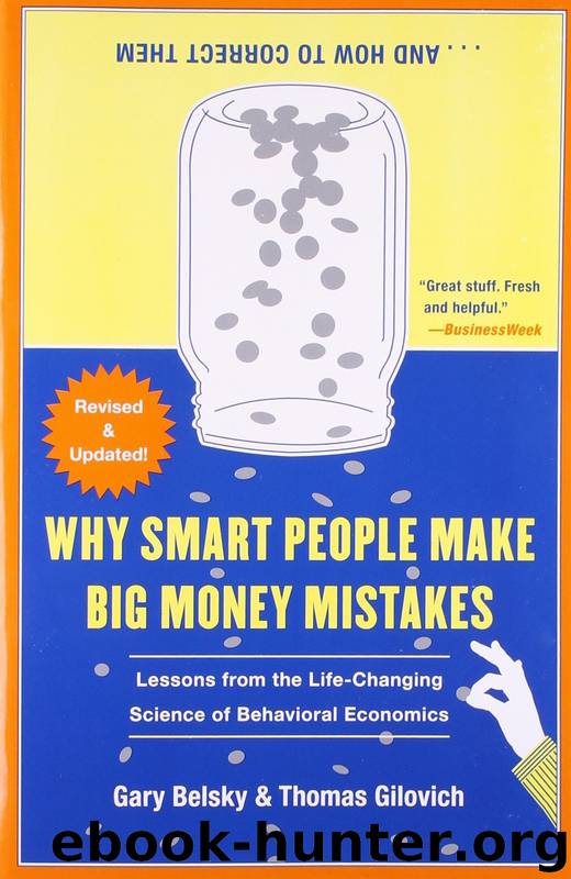Why Smart People Make Big Money Mistakes and How to Correct Them: Lessons From the Life-Changing Science of Behavioral Economics by Belsky Gary
