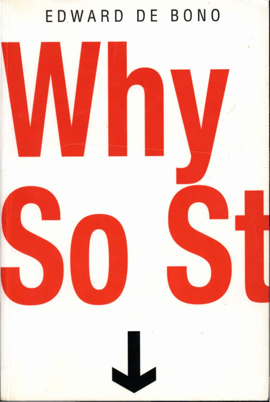 Why So Stupid?: How the Human Race Has Never Really Learned to Think by Edward De Bono