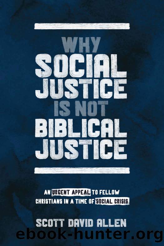 Why Social Justice is Not Biblical Justice by Allen Scott D