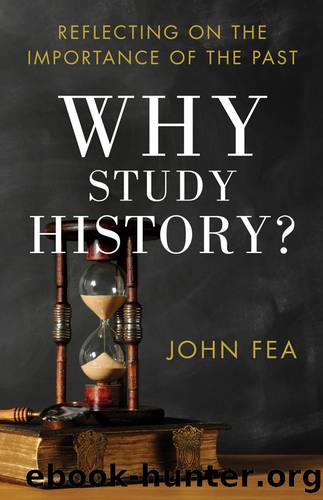 Why Study History? by John Fea