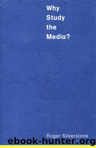 Why Study the Media? by Silverstone Roger;