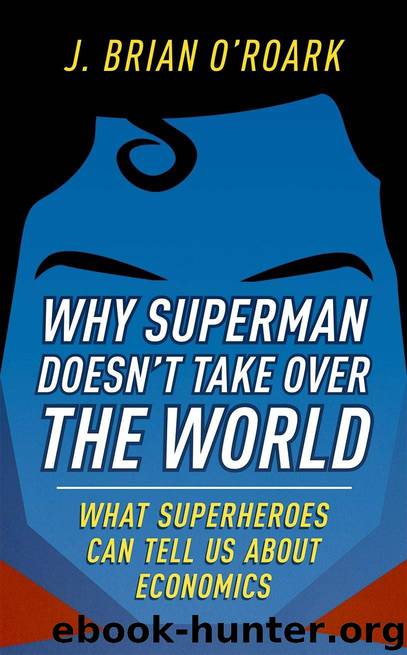 Why Superman Doesn't Take Over The World by J. Brian O’Roark